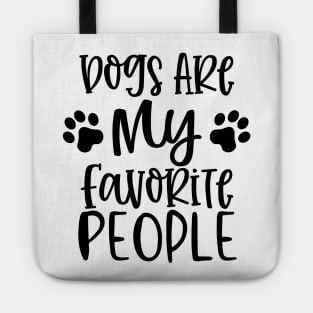 Dogs are My Favorite People. Gift for Dog Obsessed People. Funny Dog Lover Design. Tote