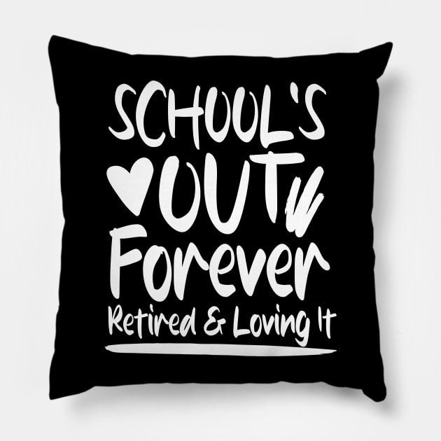 School's Out Forever Retired and Loving It Pillow by AngelBeez29