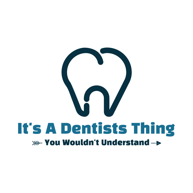 It's A Dentist Thing - funny design by Cyberchill