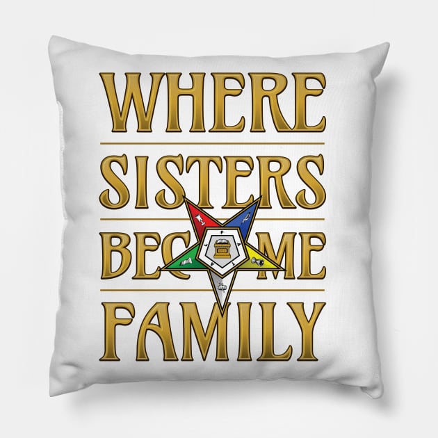 OES Where Sisters Become Family Order Of The Eastern Star Pillow by Master Mason Made