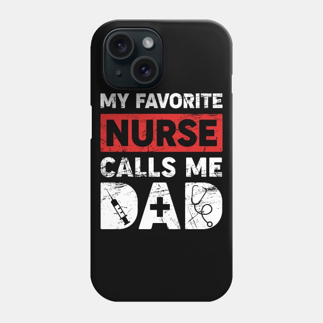 Mens My Favorite Nurse Calls Me Dad Phone Case by neonatalnurse