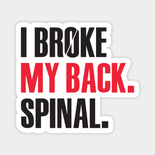 I Broke My Back. Spinal. Magnet