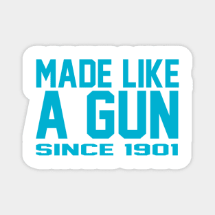 Made like a Gun Since 1901 Magnet