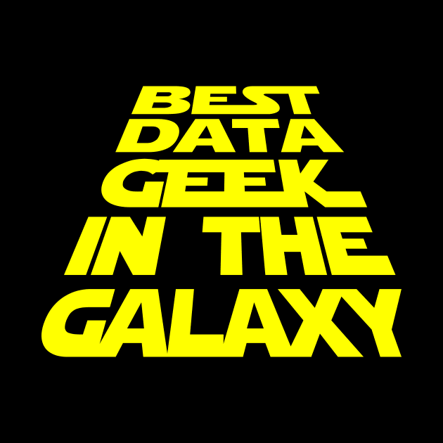 Best Data Geek in the Galaxy by Peachy T-Shirts