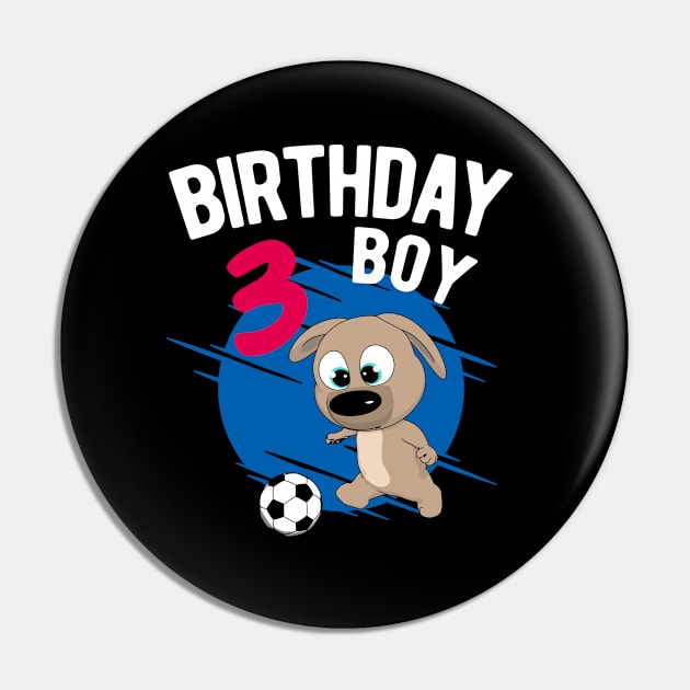 Birthday Boy 3 Years - Pup Soccer Pin by HappyGiftArt