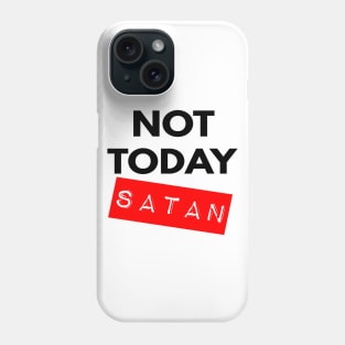 Not Today Satan Christian Phone Case