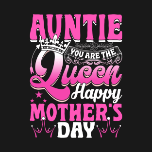 Funny Auntie You Are The Queen Happy Mother's Day T-Shirt