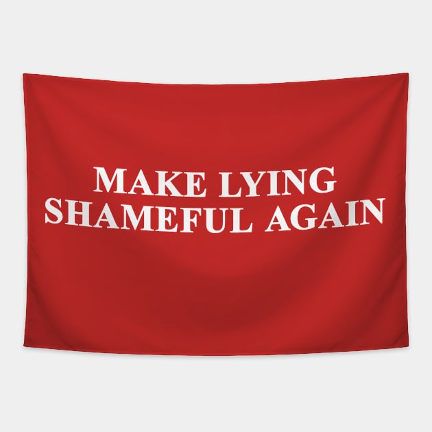 Make Lying Shameful Again Tapestry by mockfu