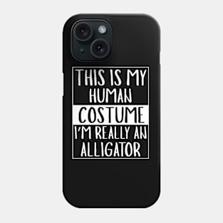 Funny Human Costume I'm Really An Alligator Halloween Gift Phone Case