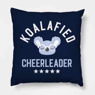 Koalafied Cheerleader - Funny Gift Idea for Cheerleaders Pillow