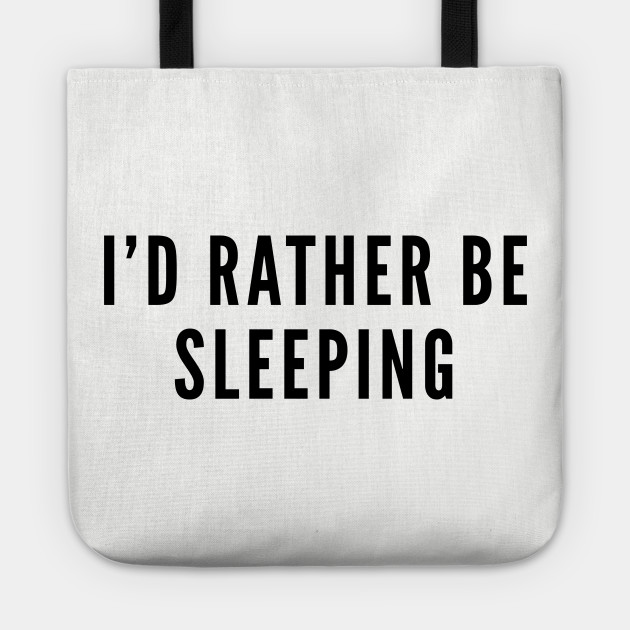 Cute I D Rather Be Sleeping Funny Joke Statement Humor Slogan