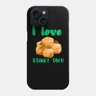 I Love Stinky Tofu - Funny Vegetarian Quote Phone Case