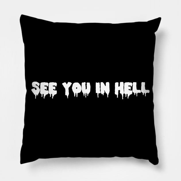 SEE YOU IN HELL Pillow by ShinyBat