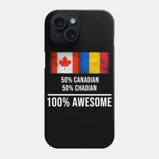 50% Canadian 50% Chadian 100% Awesome - Gift for Chadian Heritage From Chad Phone Case