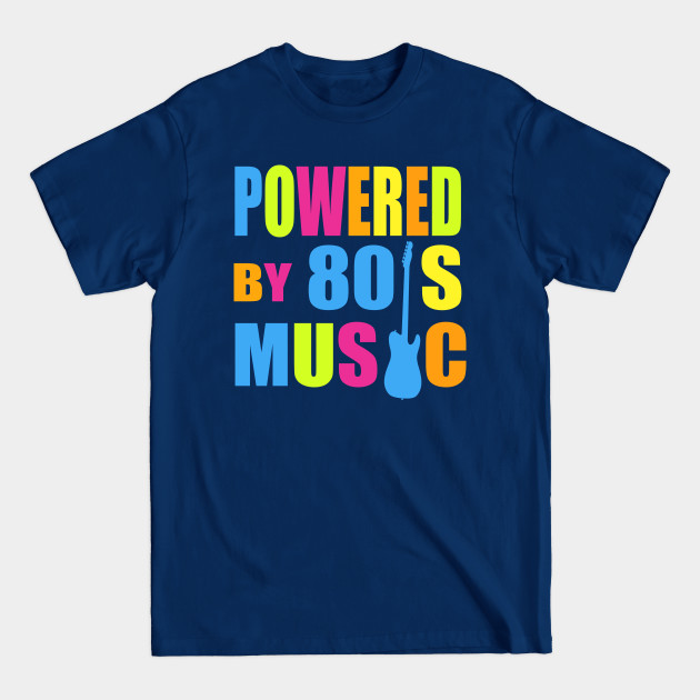 Powered by 80's Music - 80s - T-Shirt