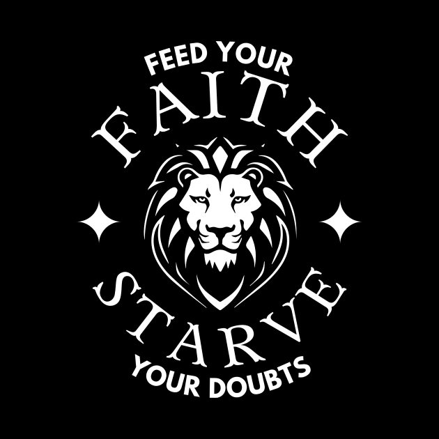 Feed Your Faith Starve Your Doubts (lion with crown) by Jedidiah Sousa