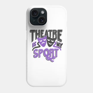 Theatre Is My Sport Lettering Phone Case