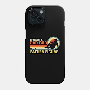 It's Not A Dad Bod It's A Father Figure Father's Day Funny Phone Case