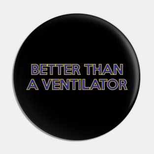 Better Than A Ventilator Pin