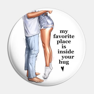 My Favorite Place Is Inside Your Hug Pin