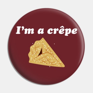 I'm A Crêpe Pin