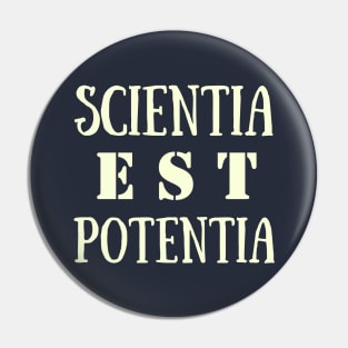 Copy of Latin aphorism: Scientia est Potentia (Knowledge is power) Pin