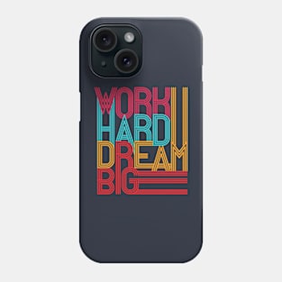 Work Hard Dream Big v2 Phone Case