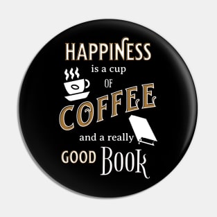 Happiness is a Cup of Coffee and a Really Good Book Pin