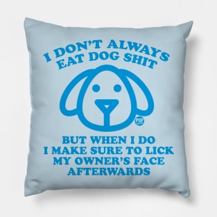 EAT SHIT DOG Pillow