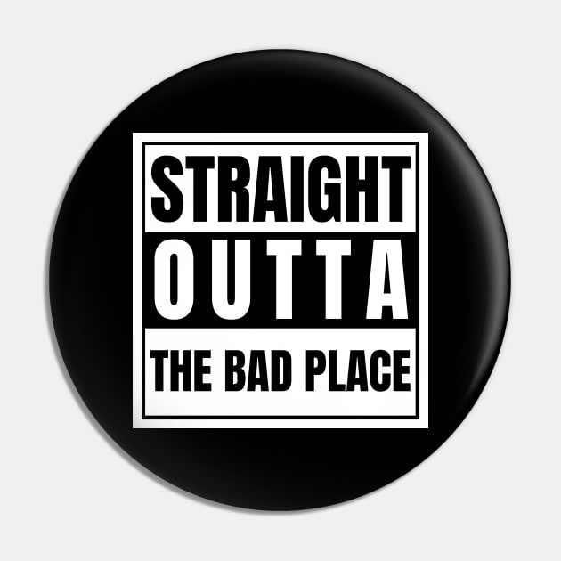 Straight Outta The Bad Place Pin by nathalieaynie