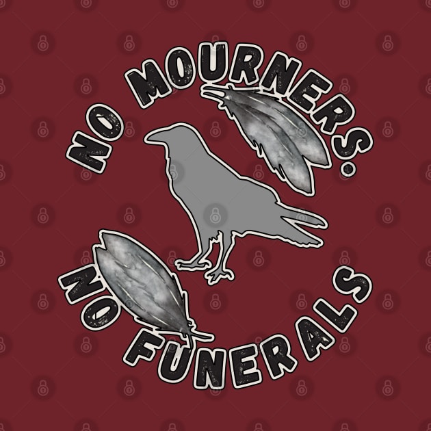 No Mourners, No Funerals Six of Crows Fandom by FamilyCurios