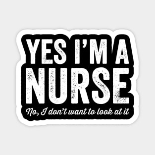 Yes I'm a nurse No I don't want to look at it Magnet