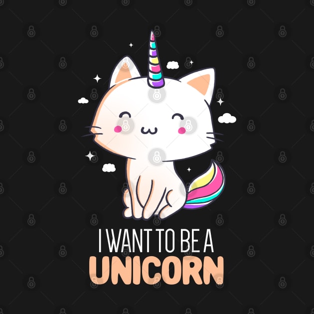 I Want To Be A Unicorn Funny Cute Gift by eduely