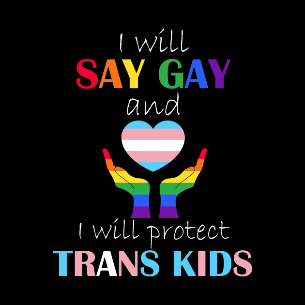 i will say gay and i will protect trans kids by marisamegan8av