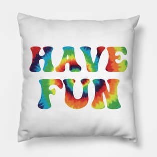 Have Fun Tie Dye Aesthetic Pillow