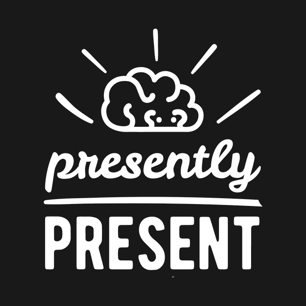 Presently Present : Mindful Living by Tetetees