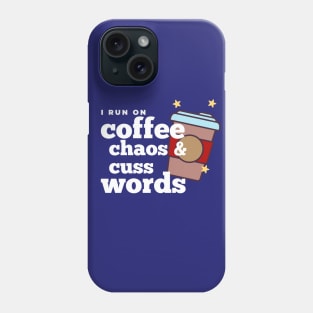 I run on coffee chaos and cuss words Phone Case