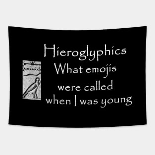 Hieroglyphics: what emojis were called when I was young Tapestry
