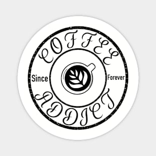 Coffee Addict Since Forever Design Magnet