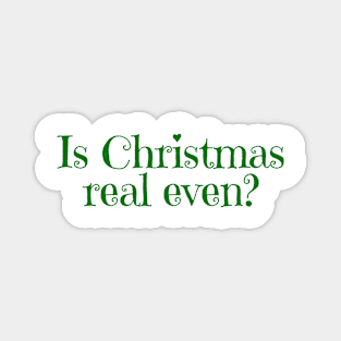 Is Christmas real even? Magnet