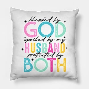 Blessed By God, Spoiled By My Husband, Protected By Both, Funny Wife Pillow