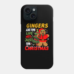 Gingers are for Life Not Just for Christmas Phone Case