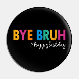 Womens Bye Bruh Teacher Happy Last Day Of School Summer Pin