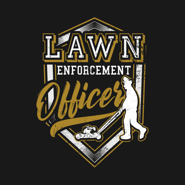 Lawn Mower Shirt | Lawn Enforcement Officer Gift by Gawkclothing