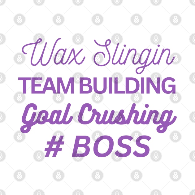 wax slingin, team building, goal crushing, hashtag boss by scentsySMELL