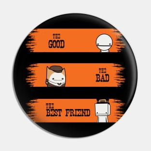 The Bad The Good The Bestfriend Pin