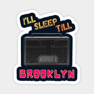 I'll Sleep till Brooklyn! Magnet