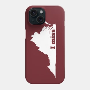 I Miss Virginia - My Home State Phone Case