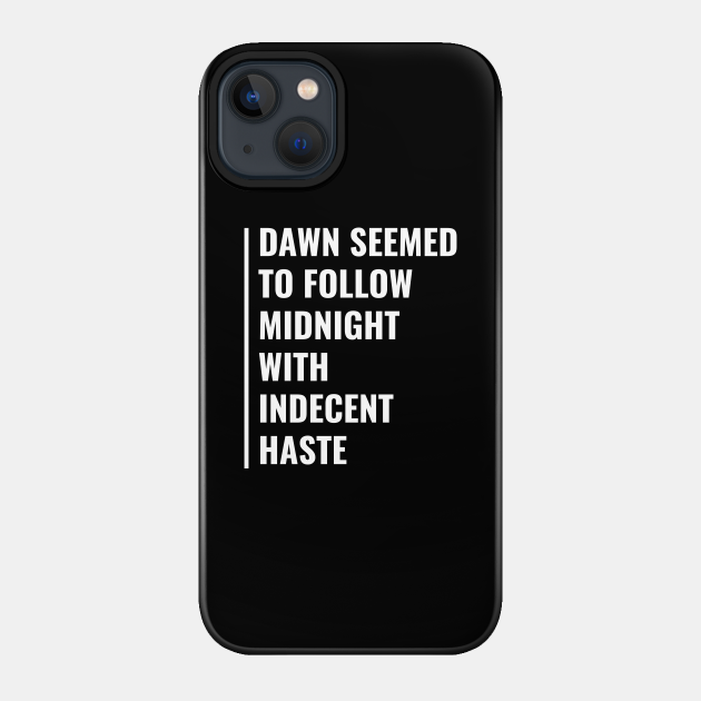 Dawn Follow Midnight. Beautiful Dawn Quote - Dawn - Phone Case