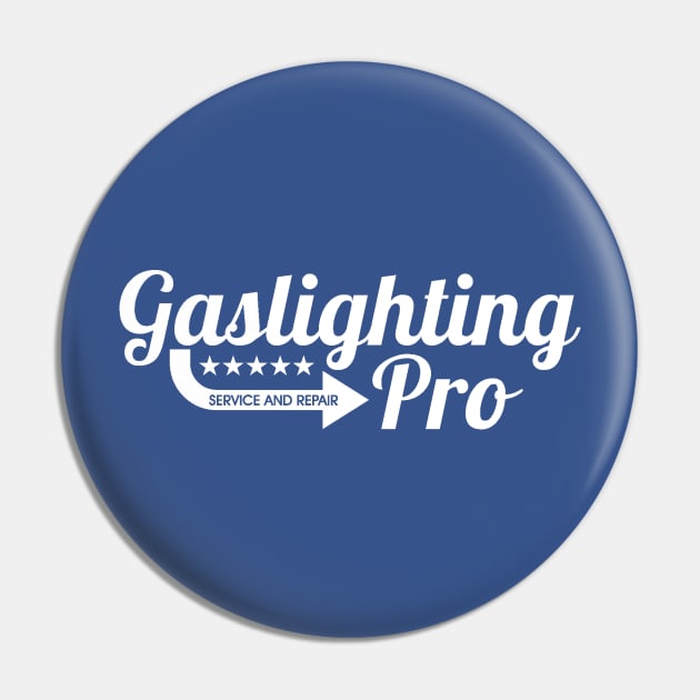 Gaslighting Pro Pin by Everydaydesigns